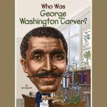 Who Was George Washington Carver?, Jim Gigliotti
