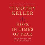 Hope in Times of Fear, Timothy Keller