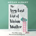 The Very Last List of Vivian Walker, Megan Albany