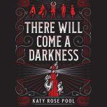 There Will Come a Darkness, Katy Rose Pool