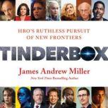 Tinderbox HBO's Ruthless Pursuit of New Frontiers, James Andrew Miller
