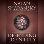 Defending Identity, Natan Sharansky with Shira Weiss Wolosky