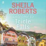 Welcome to Icicle Falls, Sheila Roberts