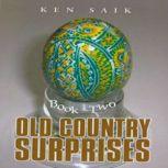 Old Country Surprises  Book Two, Ken Saik