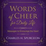 Words of Cheer for Daily Life, Charles H. Spurgeon