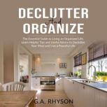 Declutter and Organize The Essential..., G.A. Rhyson