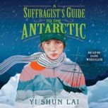 A Suffragists Guide to the Antarctic..., Yi Shun Lai