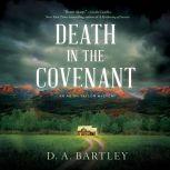 Death in the Covenant An Abish Taylor Mystery, D. A. Bartley