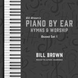 Piano by Ear: Hymns and Worship Box Set 1, Bill Brown