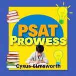 PSAT Prowess Transform Your Score wi..., Cyrus Elmsworth