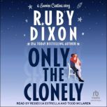 Only the Clonely, Ruby Dixon