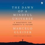 The Dawn of a Mindful Universe, Marcelo Gleiser