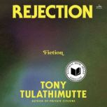 Rejection, Tony Tulathimutte