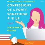 Confessions of a FortySomething Fk..., Alexandra Potter