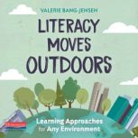 Literacy Moves Outdoors, Valerie BangJensen