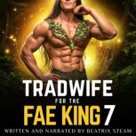 Tradwife for the Fae King 7, Beatrix Steam