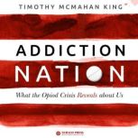 Addiction Nation, Timothy McMahan King