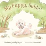 My Puppy, Sable!, Elisabeth Grassby Stefan