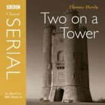 Two On A Tower Bbc Radio 4 Classic S..., Thomas Hardy