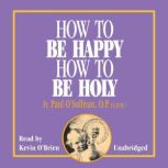 How to Be Happy Holy, Fr. Paul OSullivan, O.P., E.D.M