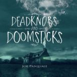 Deadknobs And Doomsticks, Joe Pasquale