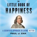 The Little Book of Happiness, Paul J. Zak