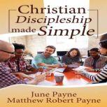 Christian Discipleship Made Simple, June Payne