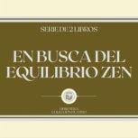 En Busca del Equilibrio ZEN Serie de..., LIBROTEKA