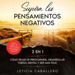Supera los pensamientos negativos 2 ..., Leticia Caballero