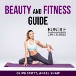 Beauty and Fitness Guide Bundle, 2 in 1 bundle: Renegade Beauty, and Building the Ultimate Body, Olive Scott