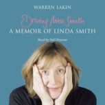 Driving Miss Smith A Memoir of Linda..., Warren Lakin