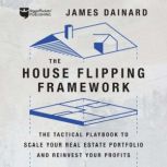 The House Flipping Framework, James Dainard