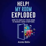 Help! My Room Exploded, Annie Eklov