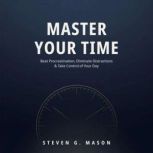Master Your Time, Steven G. Mason