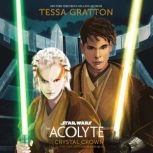 Star Wars The Acolyte The Crystal C..., Tessa Gratton