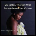 My Sister, The Girl Who Remembered He..., Emmanuel Oly Izediunor