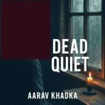 Dead Quiet, Aarav Khadka