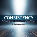 Consistency, Esther Jameson