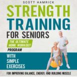 Strength Training for Seniors The Ul..., Scott Hamrick