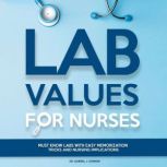 Lab Values for Nurses, Dr. Gabriel J. Connor