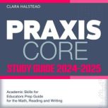 Praxis Core Study Guide 20242025, Clara Halstead