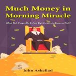 Much Money in Morning Miracle, John Askellad
