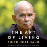 The Art of Living Peace and Freedom in the Here and Now, Thich Nhat Hanh