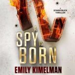 A Spy Is Born, Emily Kimelman