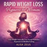 Rapid Weight Loss Hypnosis for Women, Alisa Zeus
