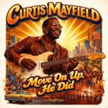 Curtis Mayfield Move On Up, He Did, David Williams