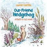 Our Friend Hedgehog A Place to Call ..., Lauren Castillo