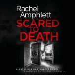 Scared to Death A Detective Kay Hunter crime thriller, Rachel Amphlett
