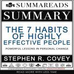Summary of The 7 Habits of Highly Effective People Powerful Lessons in Personal Change by Stephen R. Covey, Summareads Media