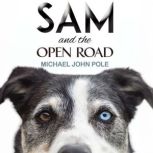 Sam and the Open Road, Michael John Pole